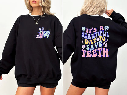 It's A Beautiful Day To Save Teeth Sweatshirt