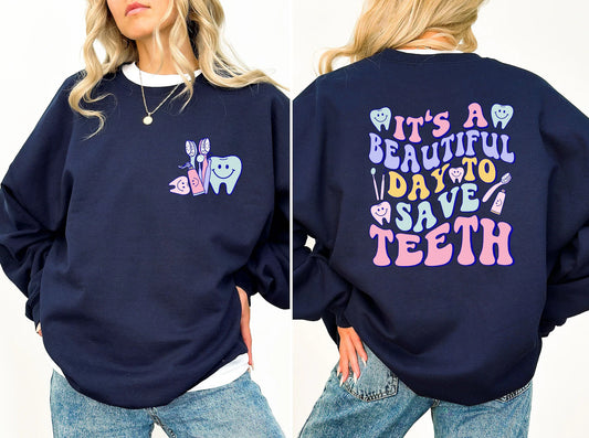 It's A Beautiful Day To Save Teeth Sweatshirt